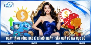 8DAY Tặng Hồng Bao Lì Xì Mỗi Ngày - Săn Quà Về Tay Cực Dễ