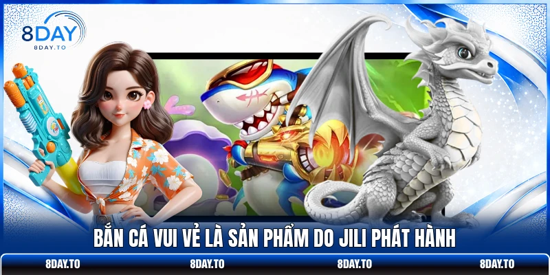 Bắn Cá Vui Vẻ là sản phẩm do JILI phát hành