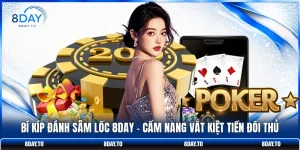 Bí Kíp Đánh Sâm Lốc 8DAY - Cẩm Nang Vắt Kiệt Tiền Đối Thủ