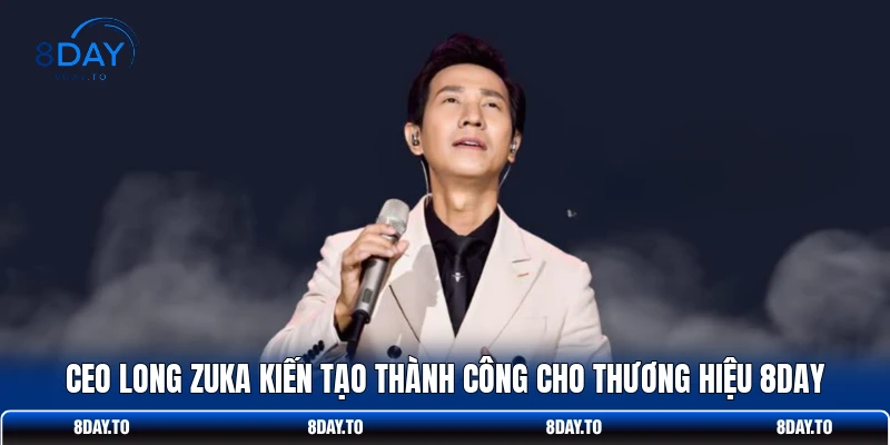 CEO Long Zuka kiến tạo thành công cho thương hiệu 8DAY 