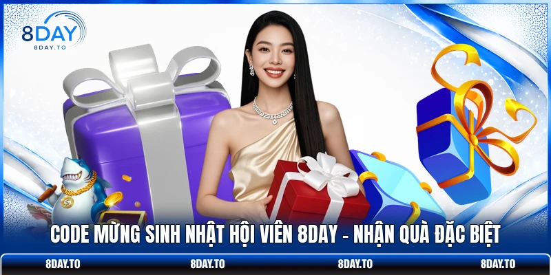 Code Mừng Sinh Nhật Hội Viên 8DAY - Nhận Quà Đặc Biệt
