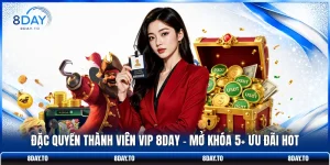 Đặc Quyền Thành Viên VIP 8DAY | Mở Khóa 5+ Ưu Đãi Hot