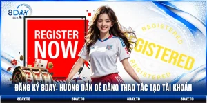 Đăng Ký 8DAY: Hướng Dẫn Dễ Dàng Thao Tác Tạo Tài Khoản