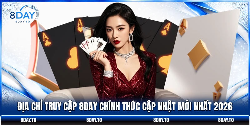 Home 25 Địa chỉ truy cập 8DAY chính thức cập nhật mới nhất 2026