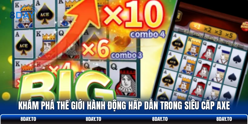 Khám phá thế giới hành động hấp dẫn trong Siêu Cấp Axe