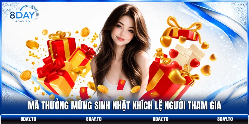 Mã thưởng mừng sinh nhật khích lệ người tham gia