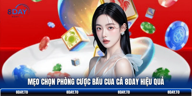 Chiến Thuật Chơi Bầu Cua Cá 8DAY Khiến Nhà Cái Phải E Dè 4 Mẹo chọn phòng cược Bầu Cua Cá 8DAY hiệu quả