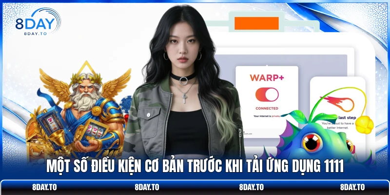 Một số điều kiện cơ bản trước khi tải ứng dụng 1111
