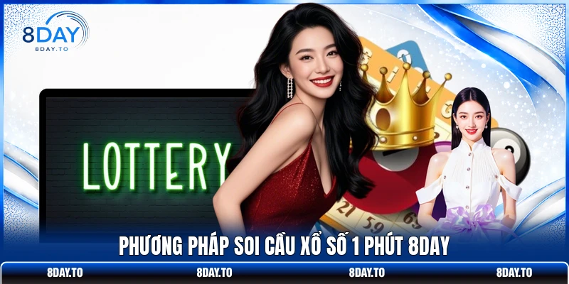Phương pháp soi cầu xổ số 1 phút 8DAY