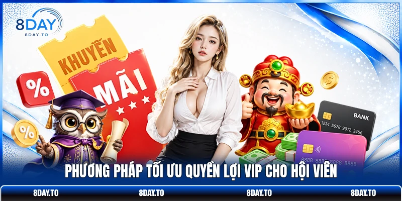 Phương pháp tối ưu quyền lợi VIP cho hội viên