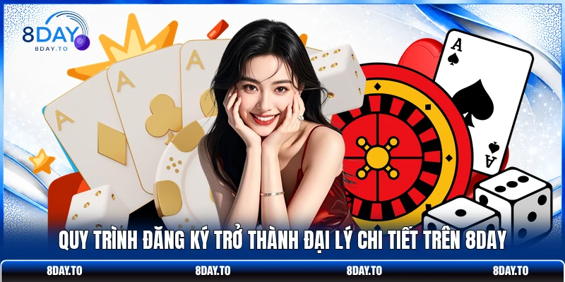 Đại lý 8Day 3 Quy trình đăng ký trở thành đại lý chi tiết trên 8DAY