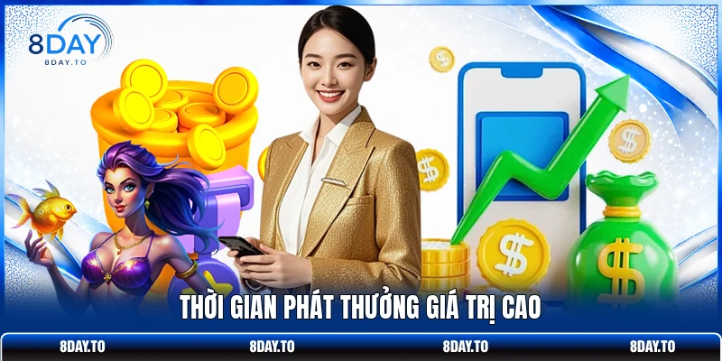 Thời gian phát thưởng giá trị cao