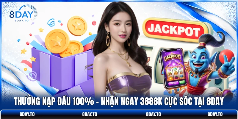 Thưởng Nạp Đầu 100% - Nhận Ngay 3888k Cực Sốc Tại 8DAY 1 Thưởng Nạp Đầu 100% - Nhận Ngay 3888k Cực Sốc Tại 8DAY