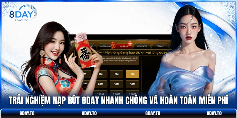Home 26 Trải nghiệm nạp rút 8DAY nhanh chóng và hoàn toàn miễn phí