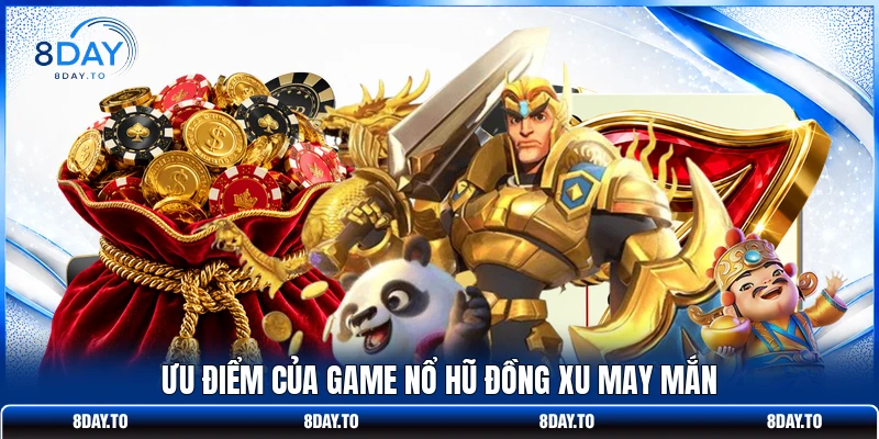 Ưu điểm của game nổ hũ Đồng Xu May Mắn